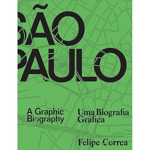 São Paulo: uma biografia gráfica/ A graphic biography: A graphic biography/ Uma biografia gráfica