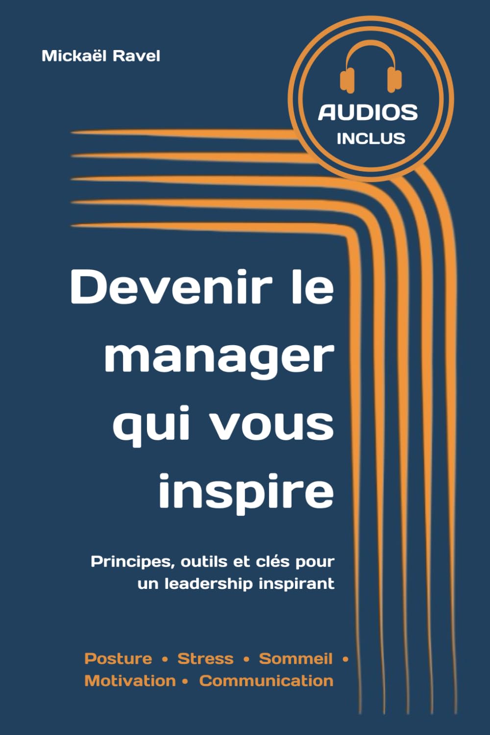 Devenir le manager qui vous inspire: Principes, outils et clés pour un leadership inspirant