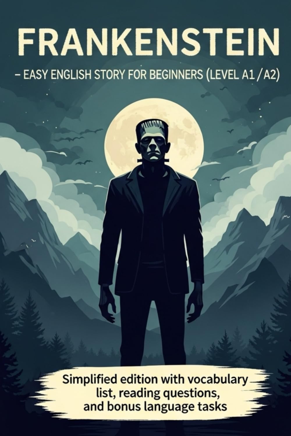 Frankenstein – Easy English Story for Beginners (Level A1/A2): Simplified edition with vocabulary list, reading questions, and bonus language tasks (A1/A2 English)