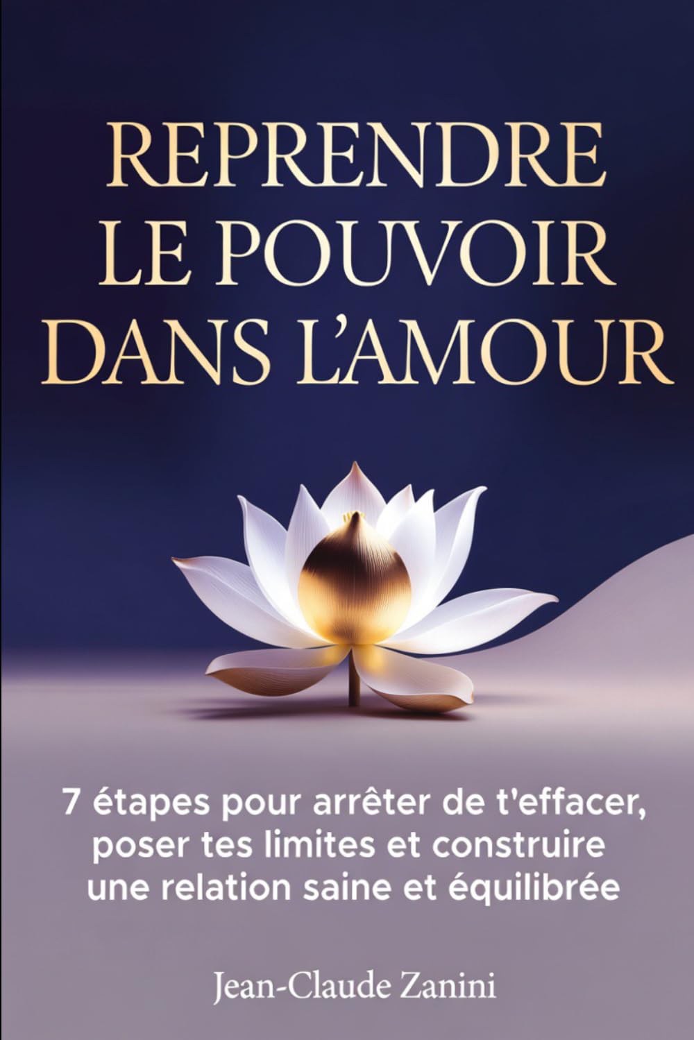 Reprendre le Pouvoir dans l’Amour: 7 étapes pour arrêter de t’effacer, poser tes limites et construire une relation saine et équilibrée