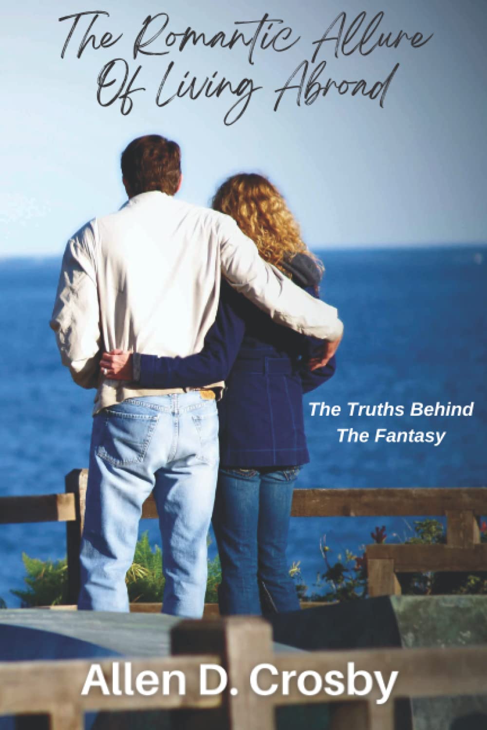 The Romantic Allure of Living Abroad: The Truths Behind The Fantasy