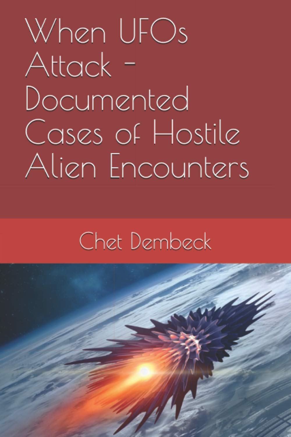 When UFOs Attack - Documented Cases of Hostile Alien Encounters
