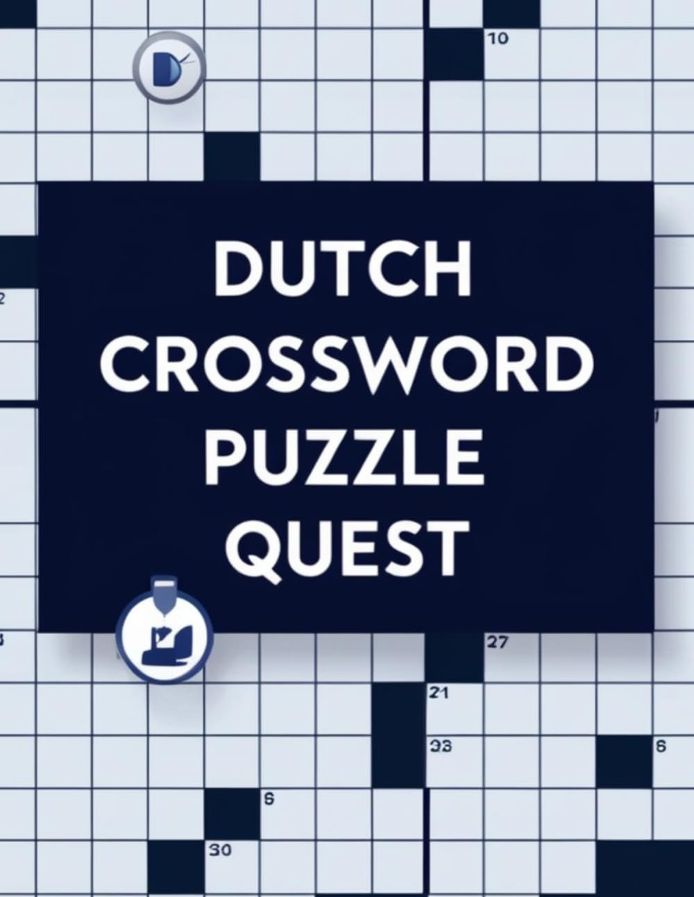 Dutch Crossword Puzzle Quest: 100 Medium to Challenging Dutch Crosswords for Brain Training and Word Mastery