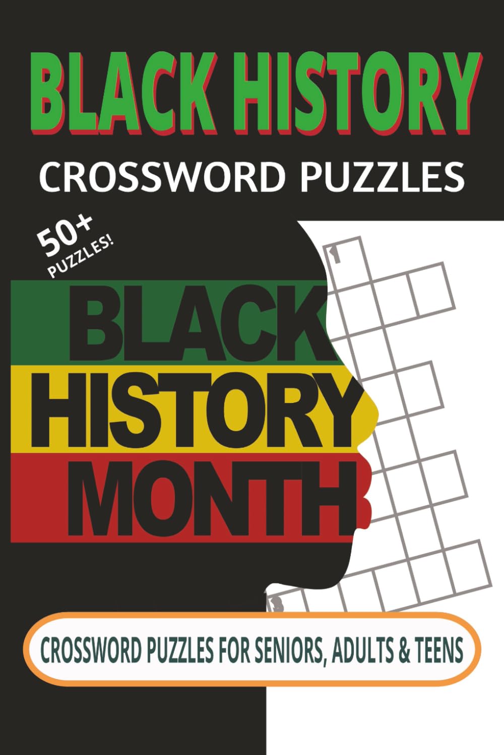 Black History Crossword Puzzles: 50+ Black History Puzzles and Fun Facts Celebrating African American Culture, Juneteenth Heroes, Sports Legends, and Music Icons for Teens and Adults