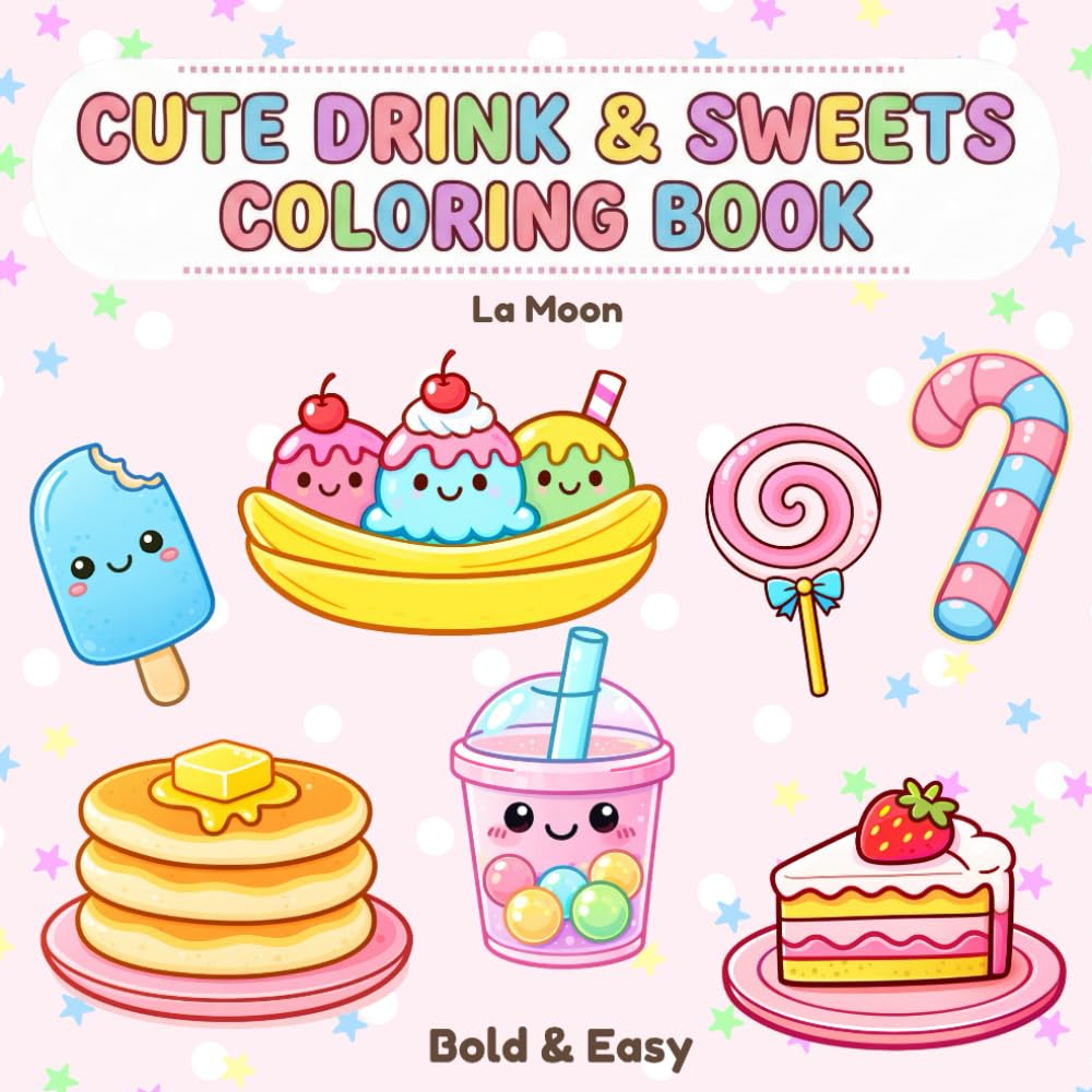 Cute Drinks & Sweets Coloring Book: Bold and Easy Coloring Pages of Cute Drinks, Kawaii Desserts, Coffee, Bubble Tea, and Sweet Treats for Fun and Relaxation (Bold & Easy Coloring Book)