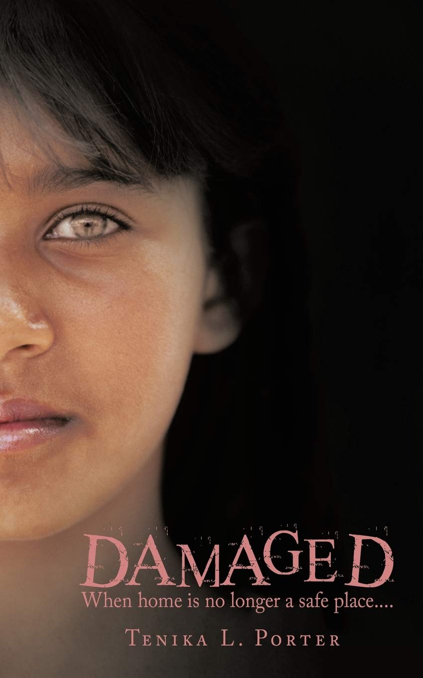 Damaged: When Home is No Longer a Safe Place...