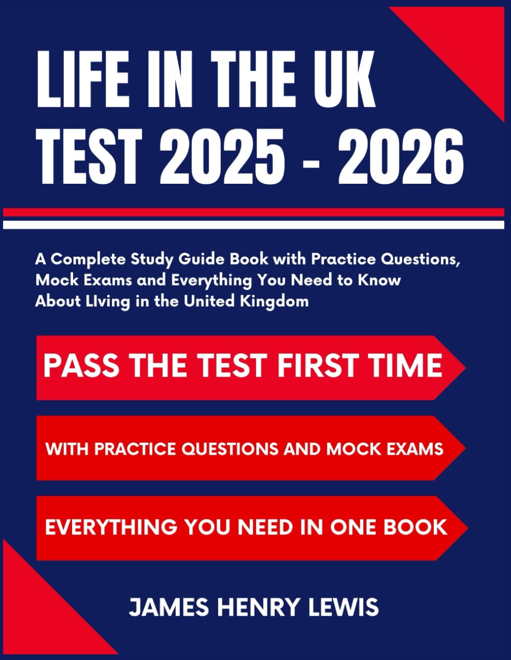 Life in the UK Test 2025 - 2026: A Complete Study Guide Book with Practice Questions, Mock Exams and Everything You Need to Know About Living in the United Kingdom
