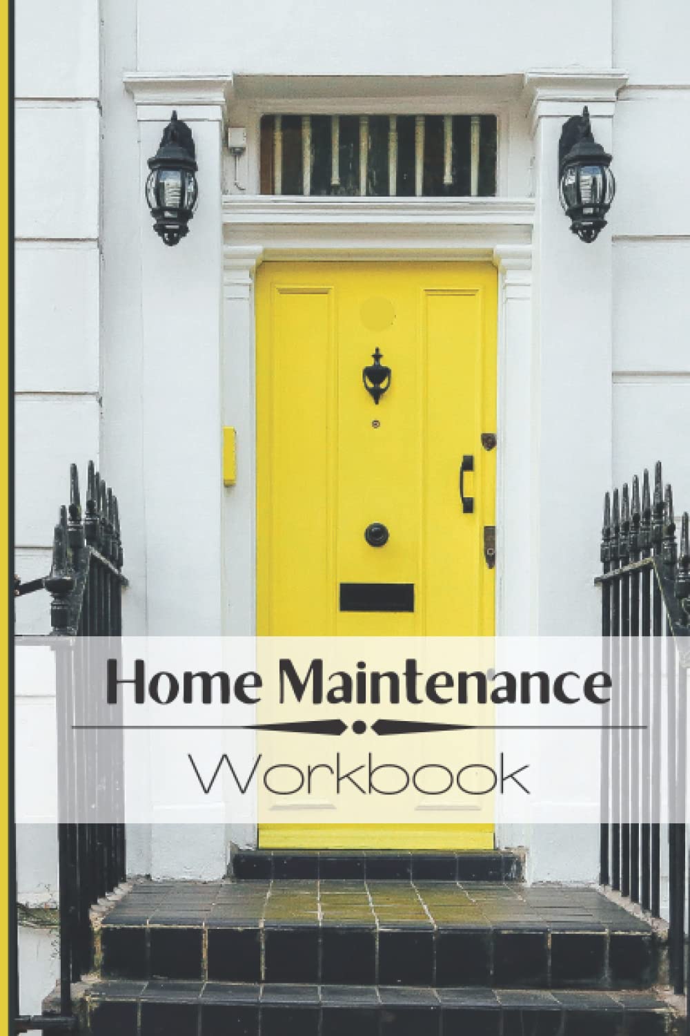 Home Maintenance Workbook: House Maintenance and Repair Notebook Journal Tracker For Home Owners with Checklist | Schedule | Monthly Planner | Organizer
