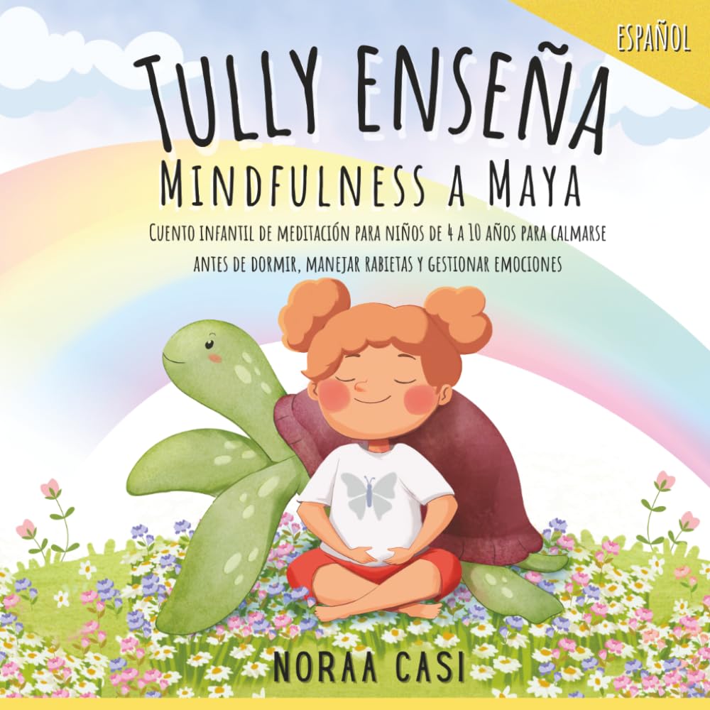 Cuento Infantil de Regulación Emocional y Meditación para Niños de 4 a 10 años: "Tully Enseña Mindfulness a Maya" brinda juegos y técnicas para ... dormir en paz ('Meditation4Everyone' Series)