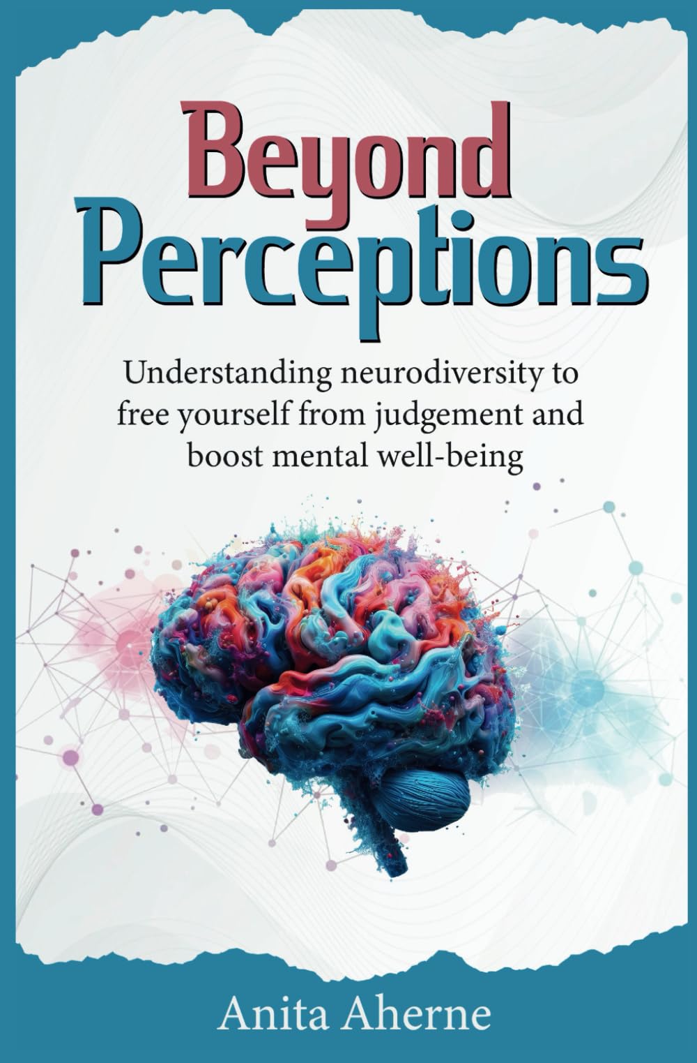 Beyond Perceptions: Understanding neurodiversity to free yourself from judgement and boost mental well-being