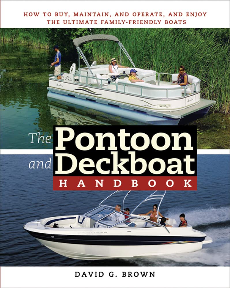 The Pontoon and Deckboat Handbook How to Buy, Maintain, Operate, and