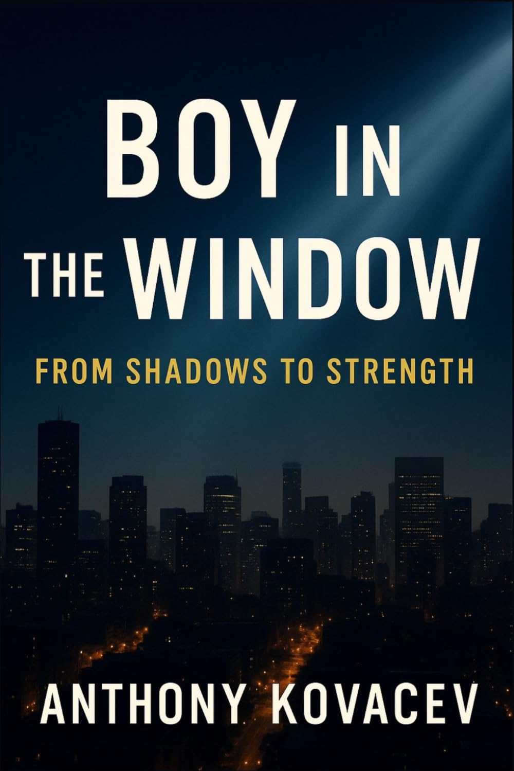 BOY IN THE WINDOW: FROM SHADOWS TO STRENGTH