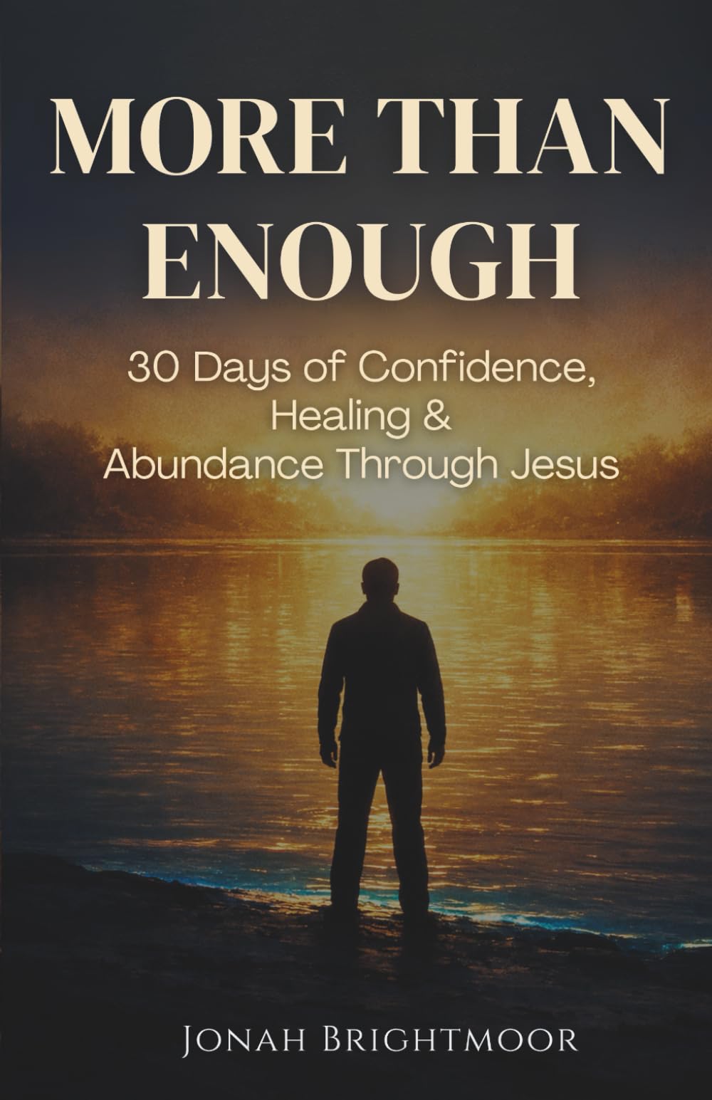 More Than Enough: 30 Days of Confidence, Healing, and Abundance: A Christian Guide to Overcoming Stress and Anxiety