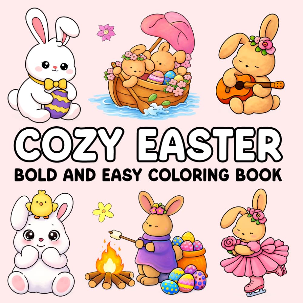 Cozy Easter Bold and Easy Coloring Book: Simple and Cute Easter Bunny and Egg Coloring Pages for Kids and Beginners
