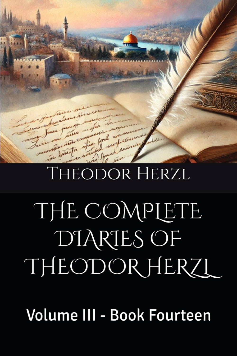 THE COMPLETE DIARIES OF THEODOR HERZL: Volume III - Book Fourteen