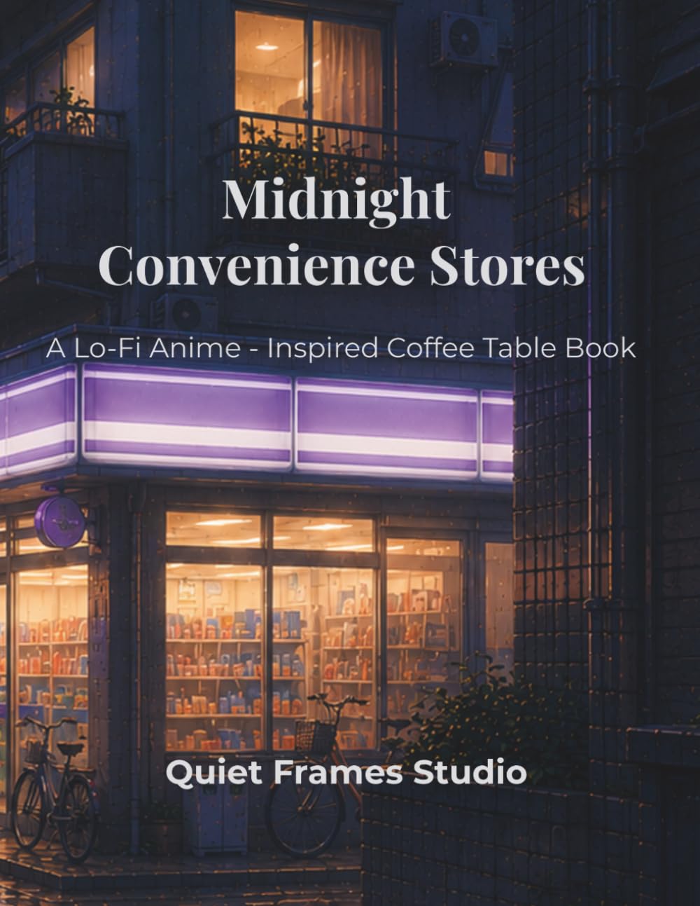 Midnight Convenience Stores: A Lo-Fi Anime Inspired Coffee Table Book