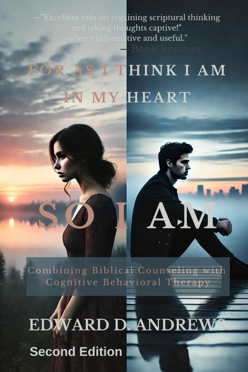 FOR AS I THINK IN MY HEART SO I AM: Combining Biblical Counseling with Cognitive Behavioral Therapy