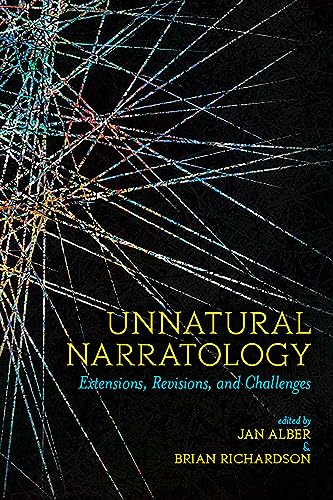 Unnatural Narratology: Extensions, Revisions, and Challenges (Theory and Interpretation of Narrative)