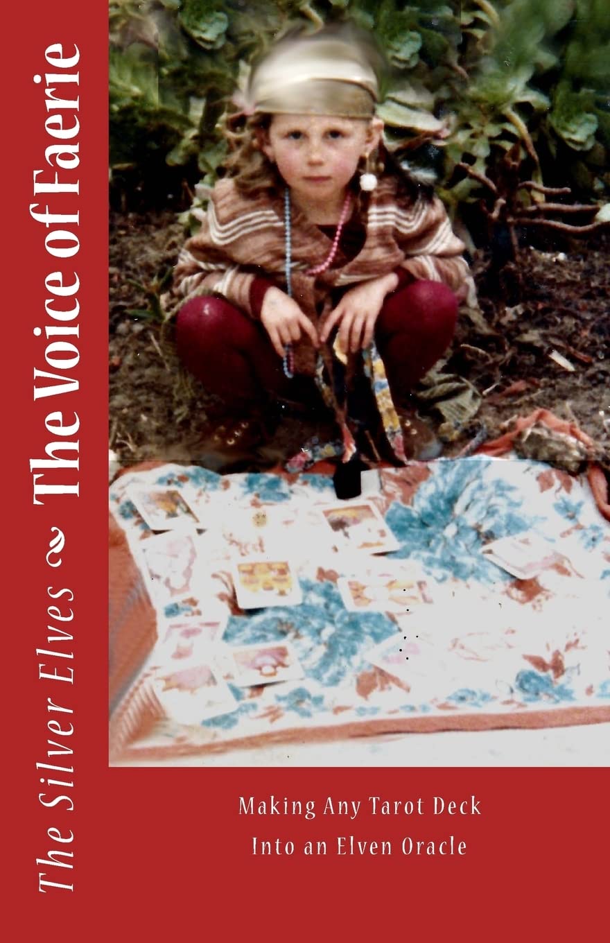 The Voice of Faerie: Making Any Tarot Deck Into An Elven Oracle