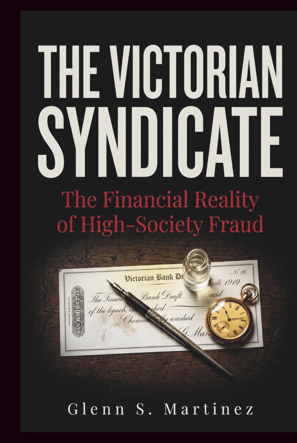 The Victorian Syndicate: The Financial Reality of High-Society Fraud (The Victorian Criminal Reality Series)