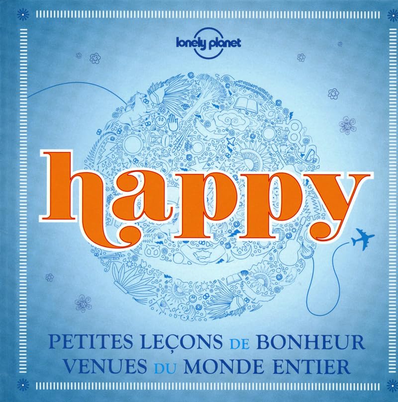 Happy: Peties leçons de bonheur venues du monde entier [Hardcover] Collectif