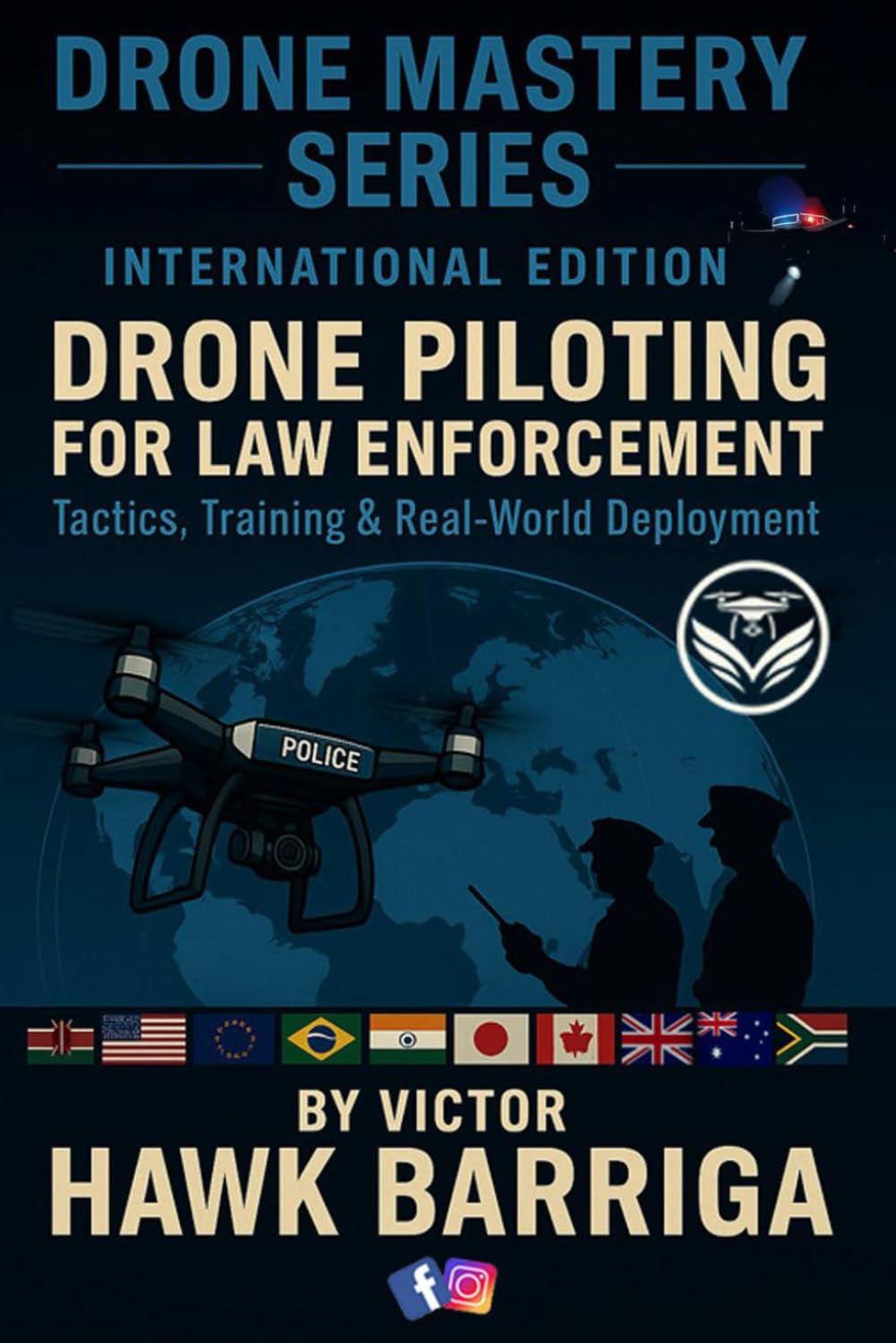 Drone Master Series - International Edition: Drone Piloting for Law Enforcement: Tactics, Training, and Real-World Deployment: 2