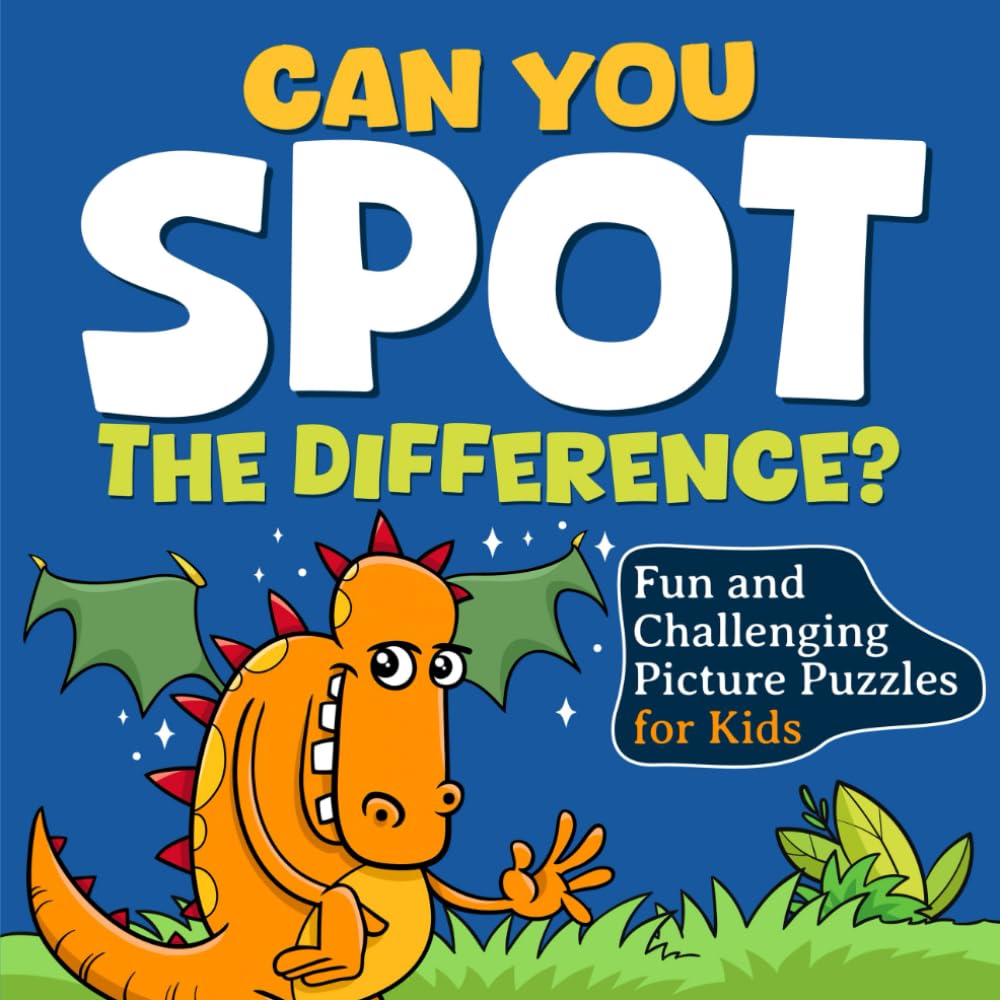 Can You Spot the Difference?: Fun and Challenging Picture Puzzles for Kids