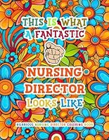 Hilarious Nursing Director Coloring Book: Funny & Appreciation Quotes to Color | Director of Nursing Gifts For Women | Present Ideas For Birthday, Christmas or Casual. B0CKVKH13P Book Cover