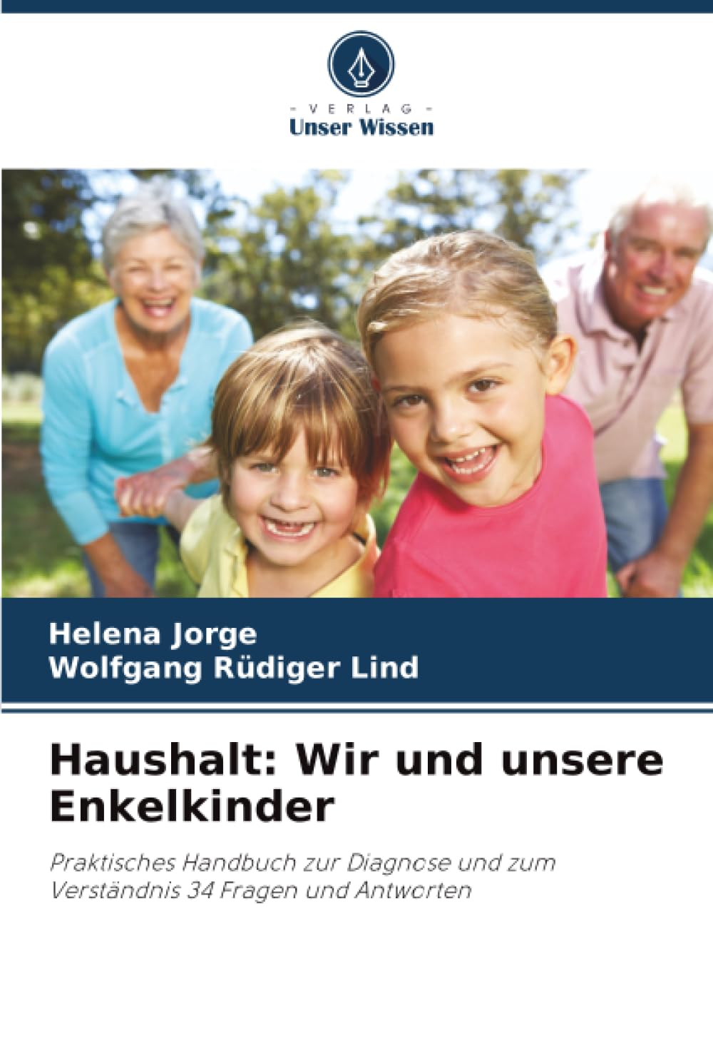 Haushalt: Wir und unsere Enkelkinder: Praktisches Handbuch zur Diagnose und zum Verständnis 34 Fragen und Antworten
