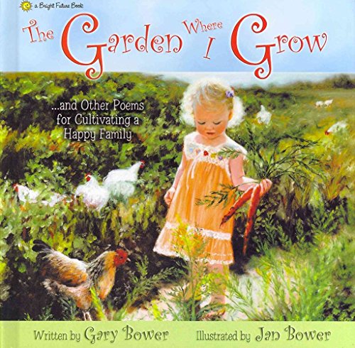 The Garden Where I Grow: And Other Poems for Cultivating a Happy Family (Bright Future)