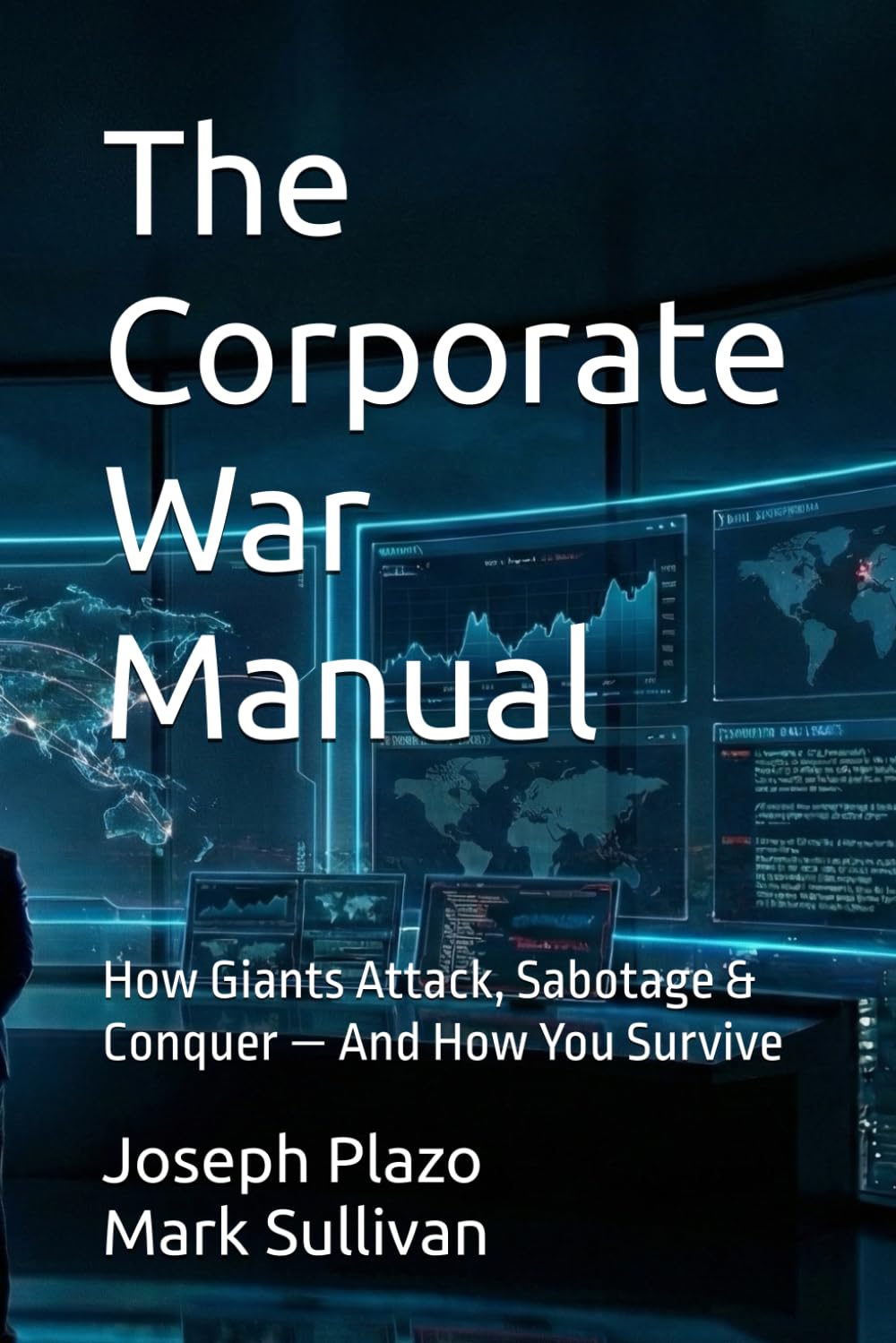 The Corporate War Manual: How Giants Attack, Sabotage & Conquer — And How You Survive