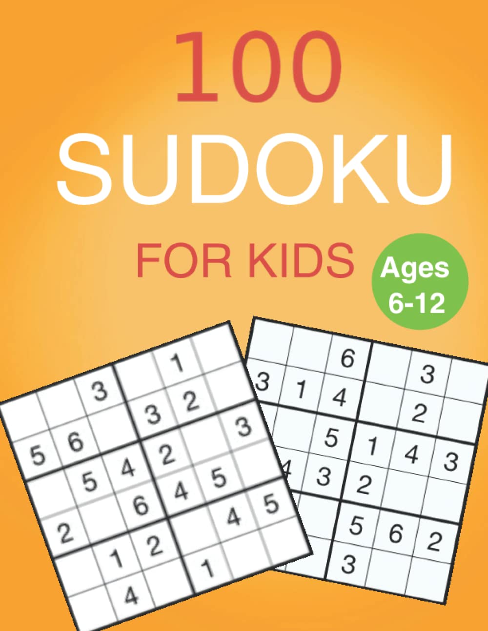 Sudoku For Kids Ages 6_12 Years Old: Easy Sudoku Puzzles For Kids And Beginners