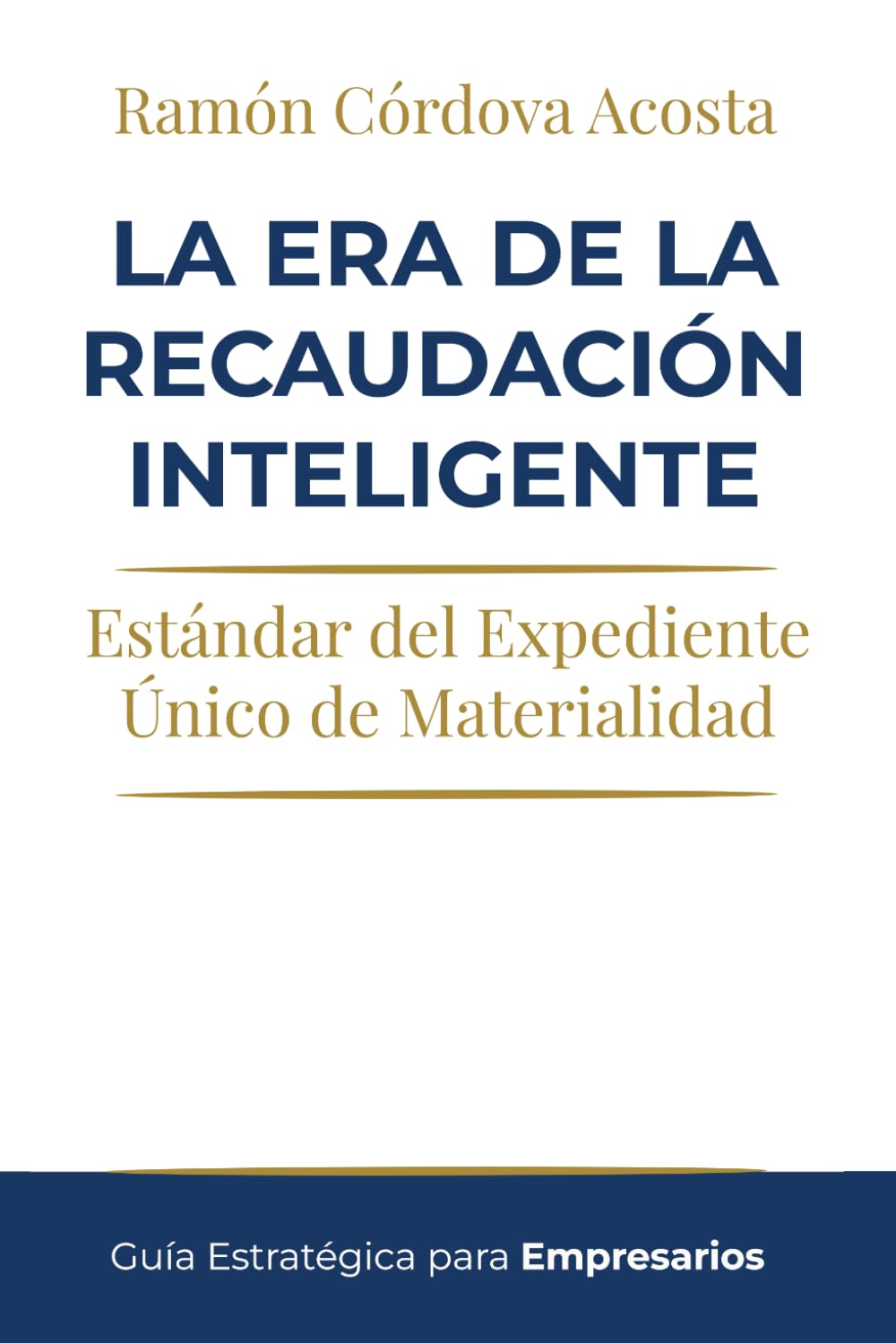 LA ERA DE LA RECAUDACIÓN INTELIGENTE: Estándar del Expediente Único de Materialidad
