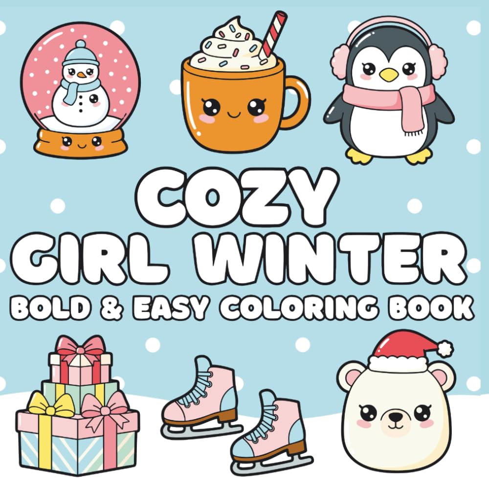 Cozy Girl Winter Coloring Book: Cute & Hygge Xmas Designs, Bold and Easy for Relaxing Fun for Kids, Teens and Adults