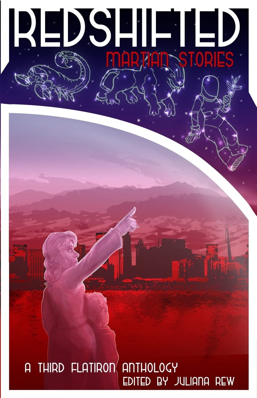 Redshifted: Martian Stories (Third Flatiron Anthologies Book 7)