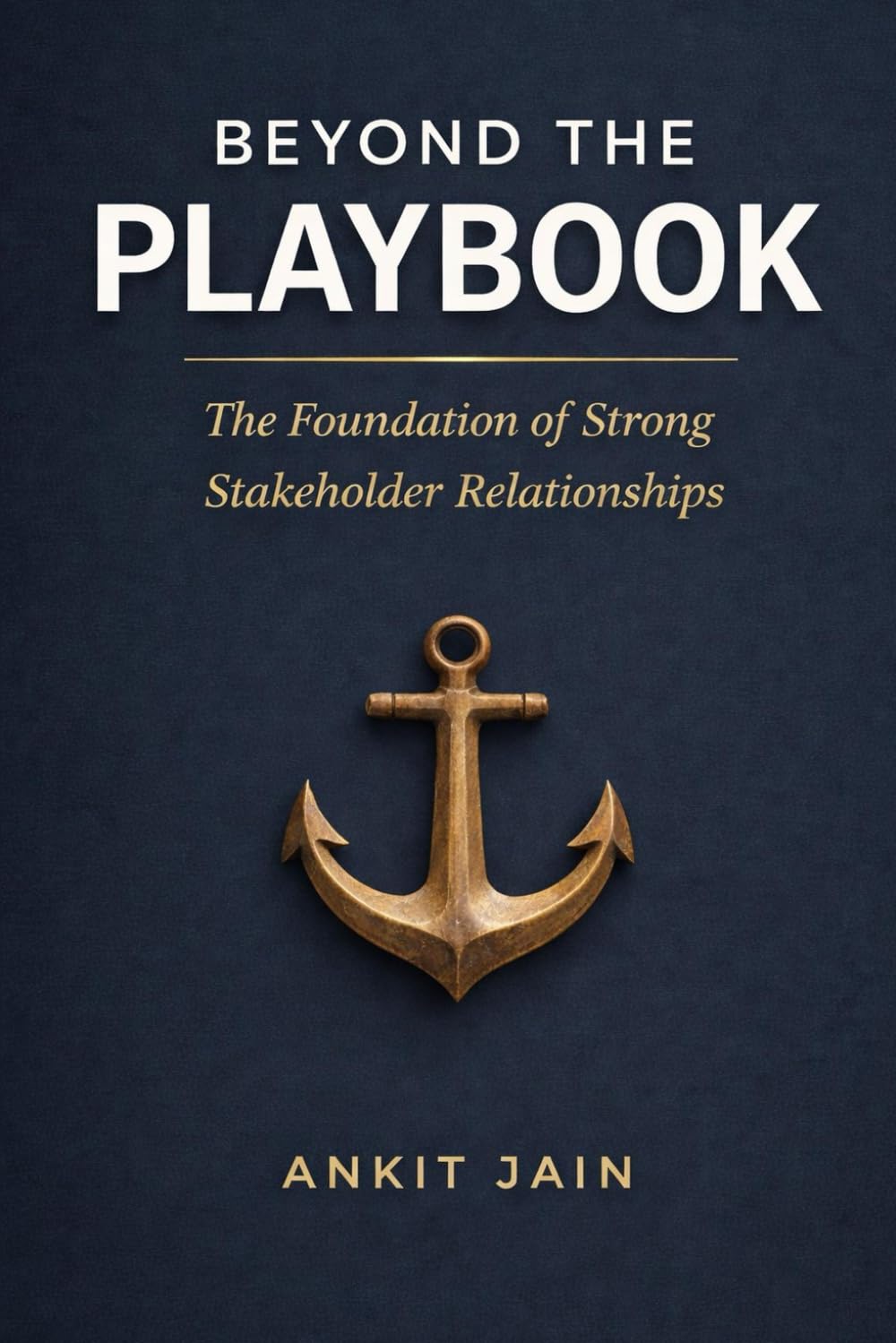 Beyond The Playbook: The Foundation of Strong Stakeholder Relationships
