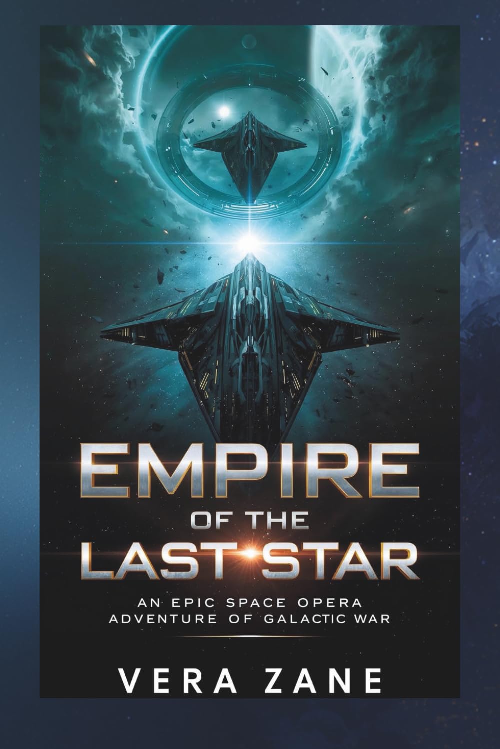 EMPIRE OF THE LAST STAR: An Epic Space Opera Adventure of Galactic War