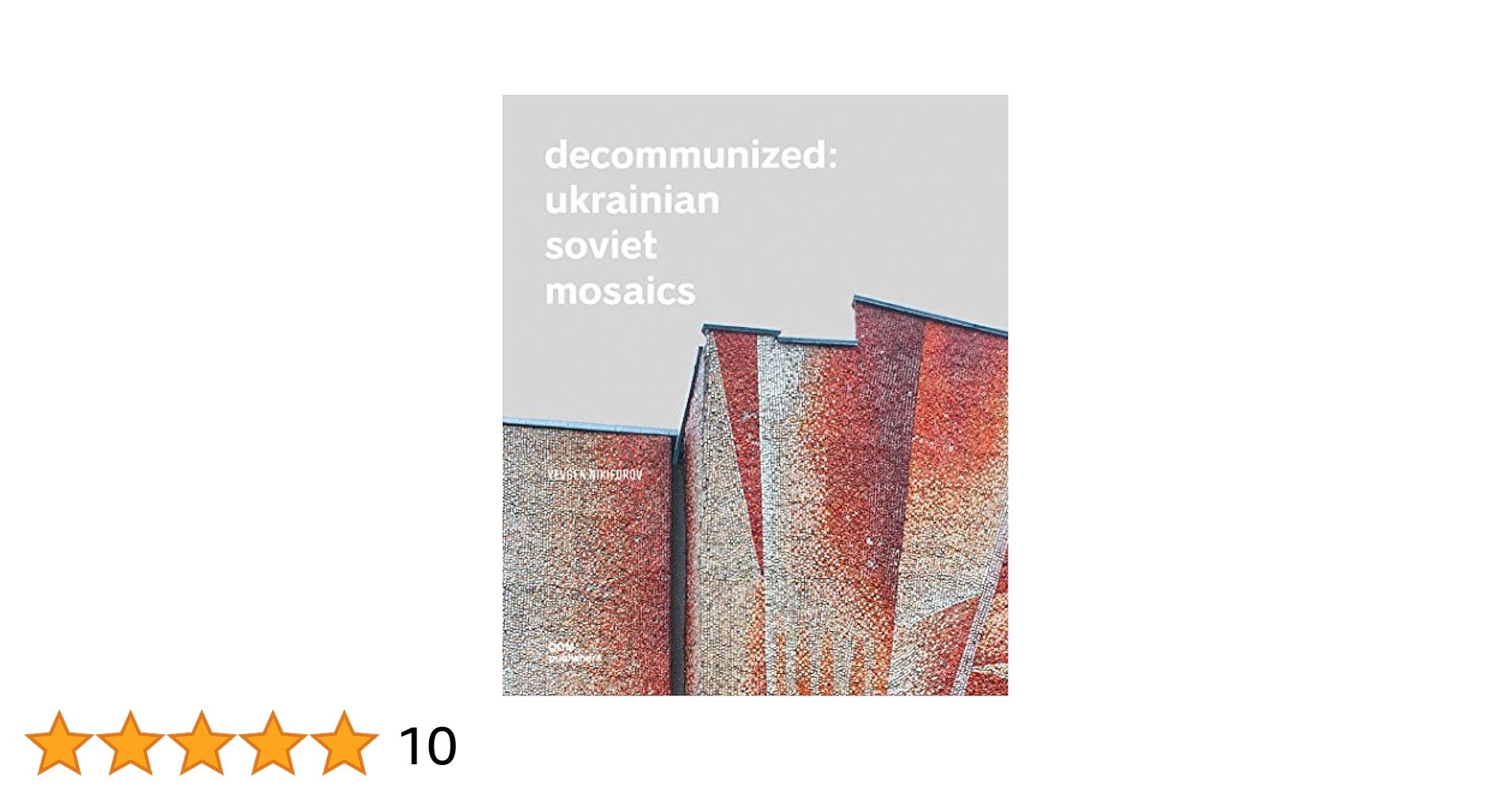 Decommunized: Ukrainian Soviet Mosaics: Nikiforov, Yevgen