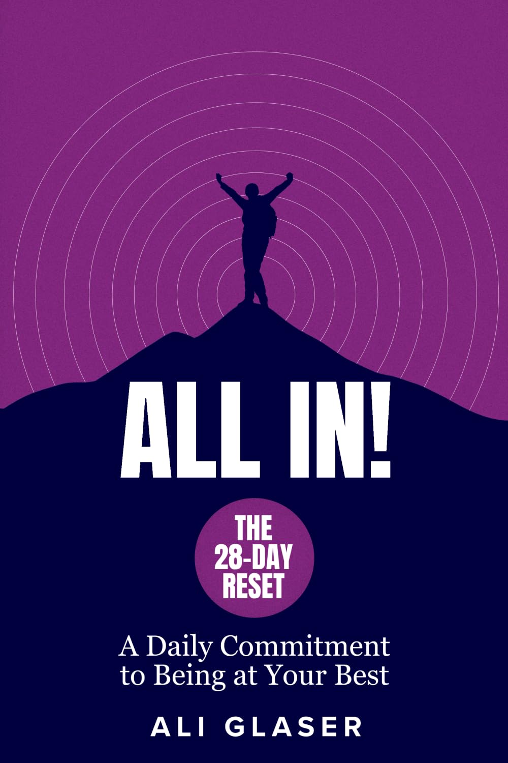 All In! The 28-Day Reset: A Daily Commitment To Being At Your Best