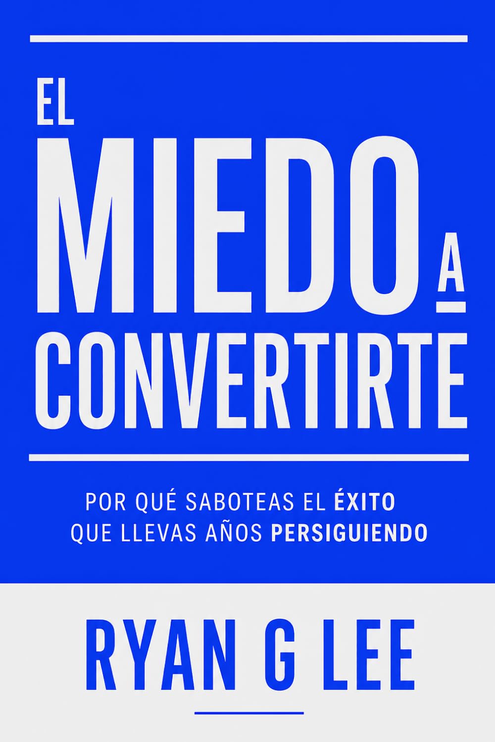 El Miedo a Convertirte: Por Qué Saboteas el Éxito Que Llevas Años Persiguiendo