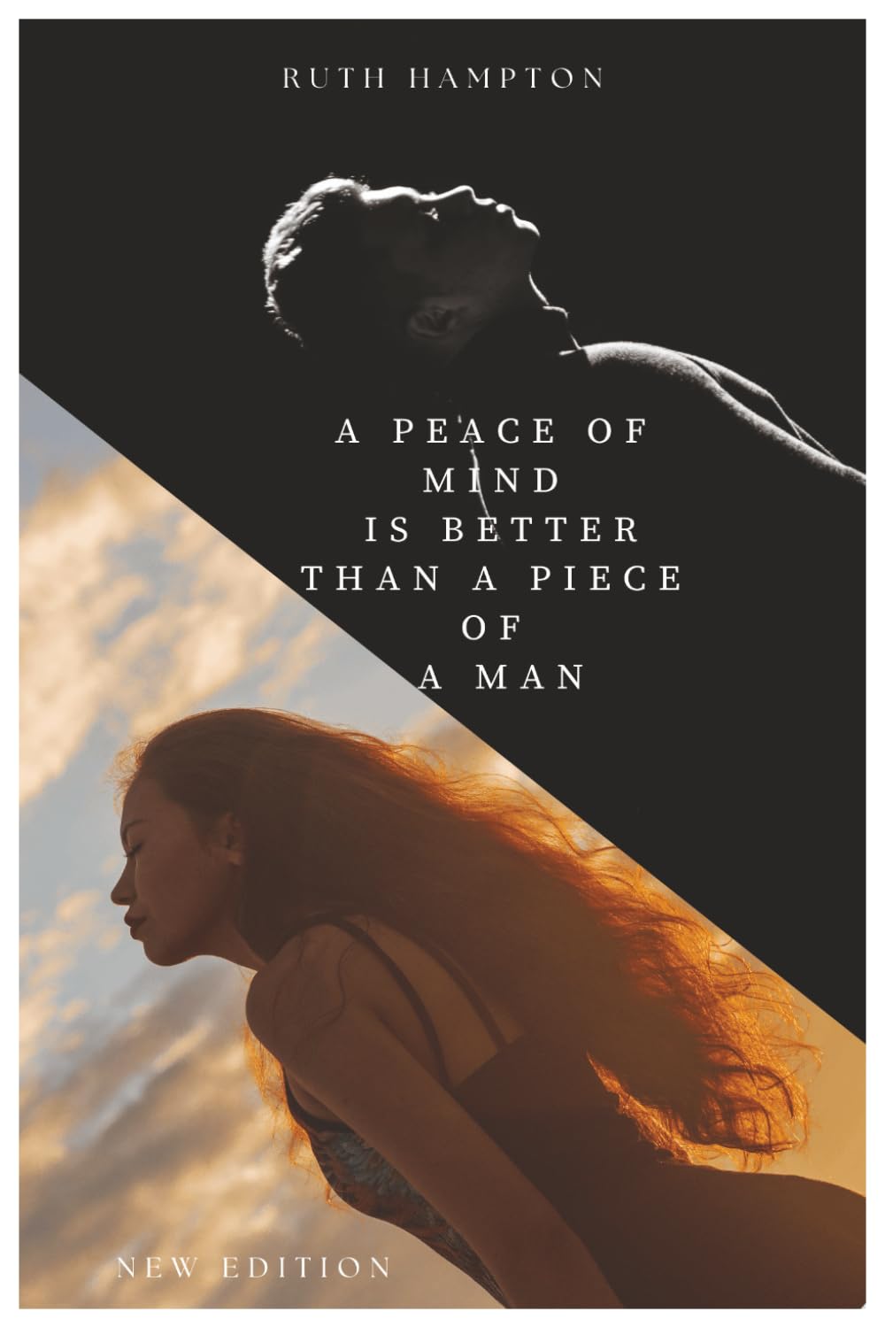 A Peace Of Mind Is Better Than A Piece Of A Man: Book 1 of the "Peace of Mind" Series New Edition