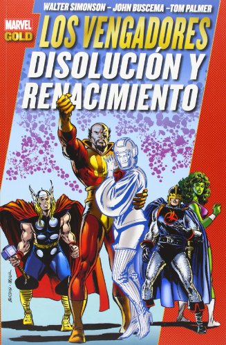 Los Vengadores. Disolución Y Renacimiento (Marvel Gold)