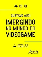 Imergindo no mundo do videogame