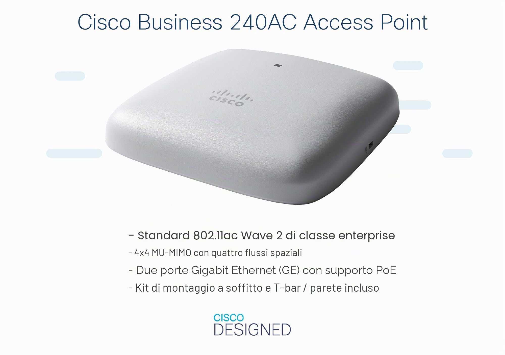Cisco Business 240AC 802.11ac 4x4 Wave 2 Access Point 2 porte GbE - Montaggio a soffitto, protezione limitata a vita (CBW240AC-E)