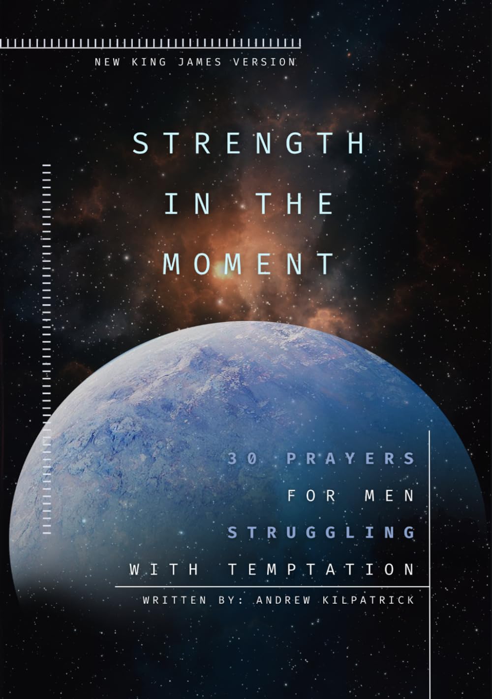 Strength in the Moment: 30 Prayers for Men Struggling with Temptation