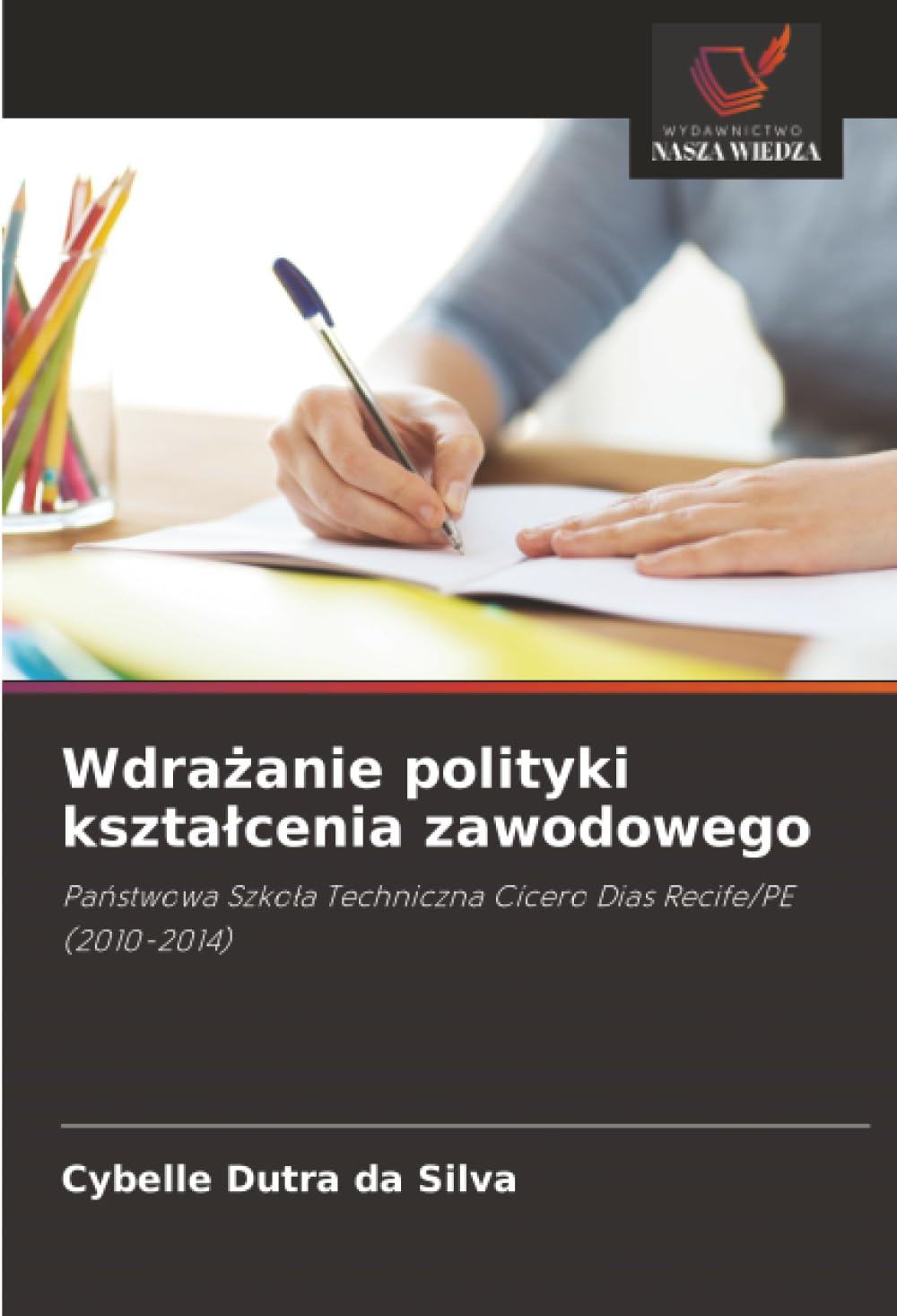 Wdra¿anie polityki kszta¿cenia zawodowego: Pa¿stwowa Szko¿a Techniczna Cícero Dias Recife/PE (2010-2014)