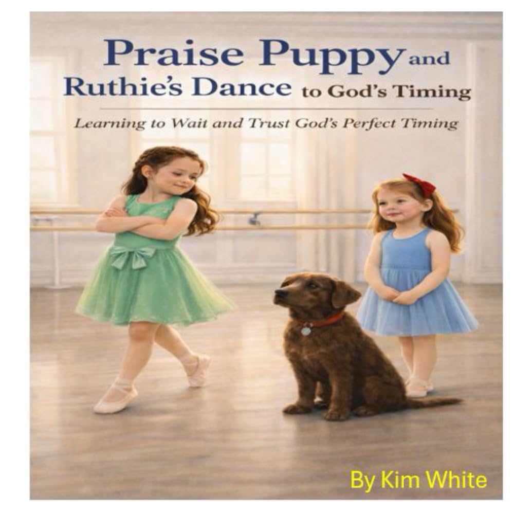 Praise Puppy and Ruthie's Dance to God's Timing: Learning to Wait and Trust God's Perfect Timing (Travel through the Bible with Praise Puppy)
