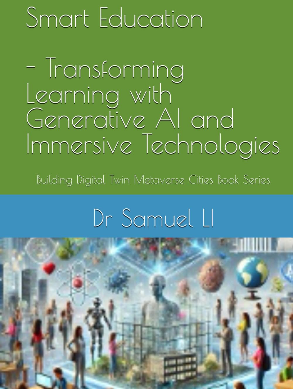 Smart Education: Transforming Learning with Generative AI and Immersive Technologies (Building Digital Twin Metaverse City Series)