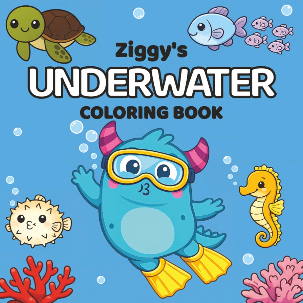Ziggy's Underwater Coloring Book: Explore The Amazing Underwater World with Ziggy | Big, Easy-to-Color Pictures | 8.5x8.5 inches, 50 pages | Perfect Gift for Toddlers, Easy and Relaxing Coloring