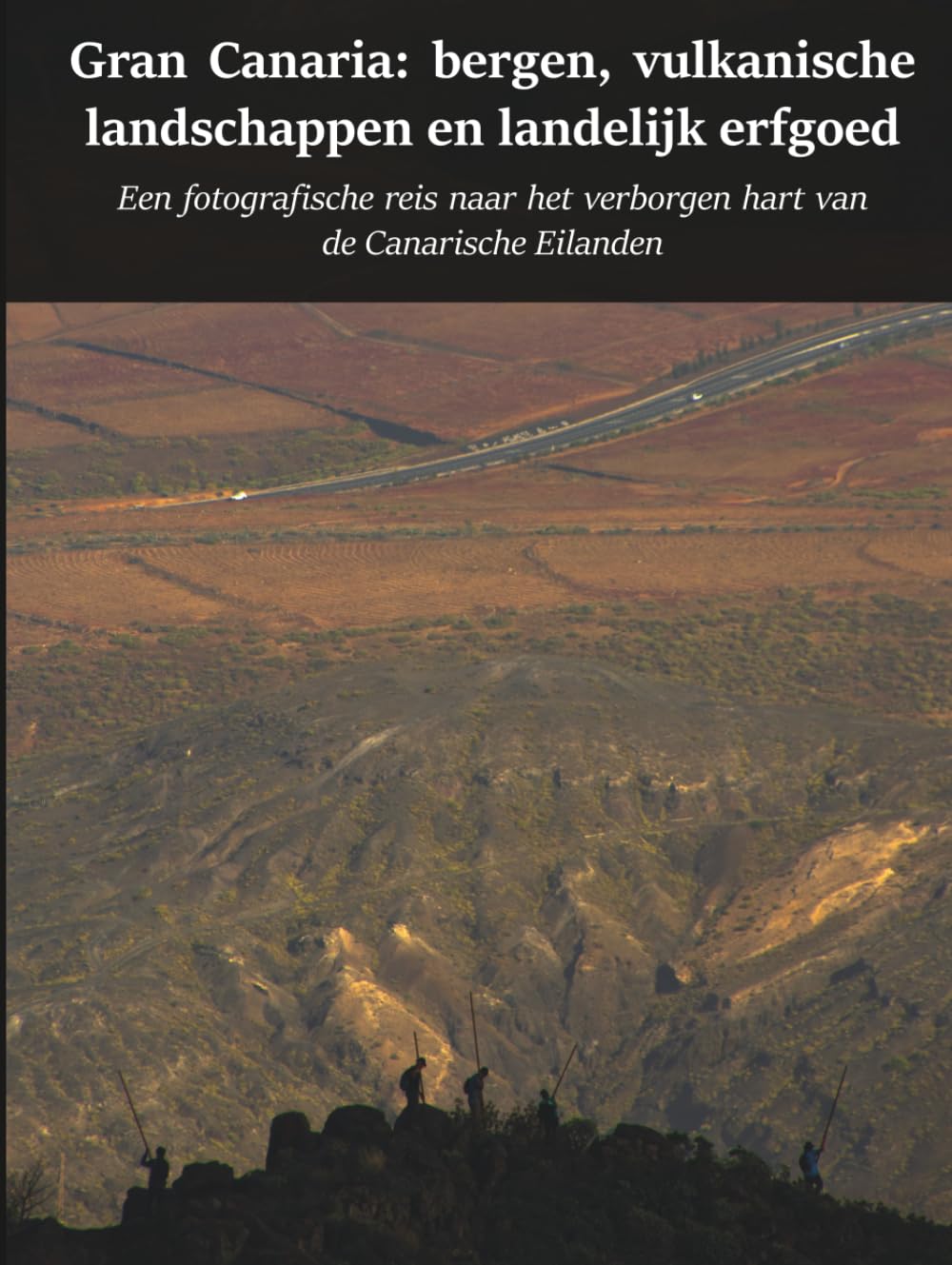 Gran Canaria: bergen, vulkanische landschappen en landelijk erfgoed: Een fotografische reis naar het verborgen hart van de Canarische Eilanden